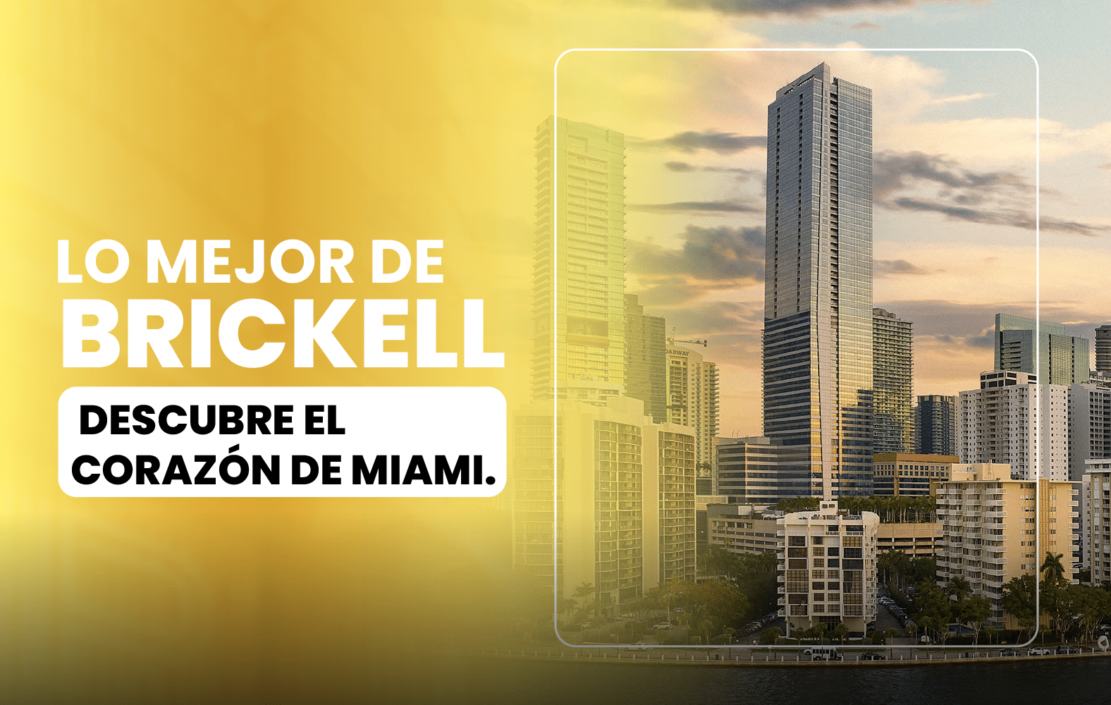 Lo mejor de Brickell: Descubre el corazón de Miami.