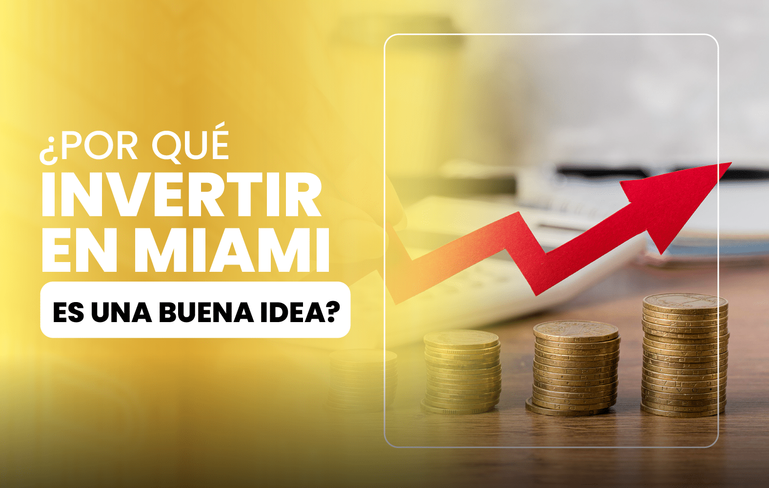 ¿Por qué invertir en Miami es una buena idea?