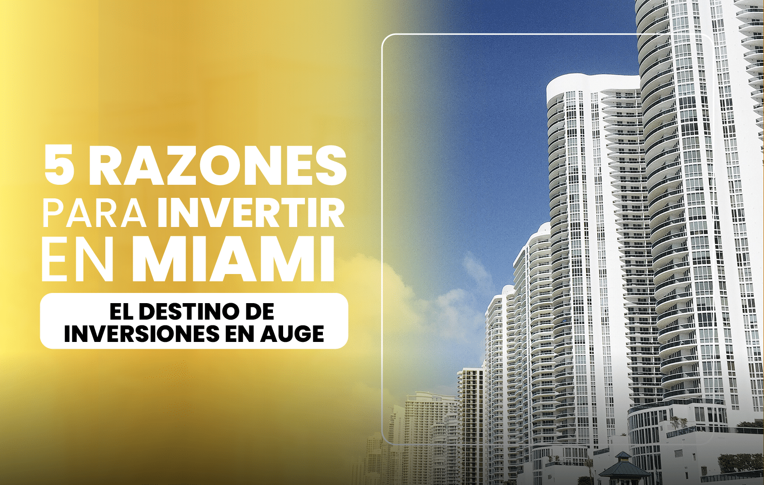 5 Razones para Invertir en Miami: El Destino de Inversiones en Auge