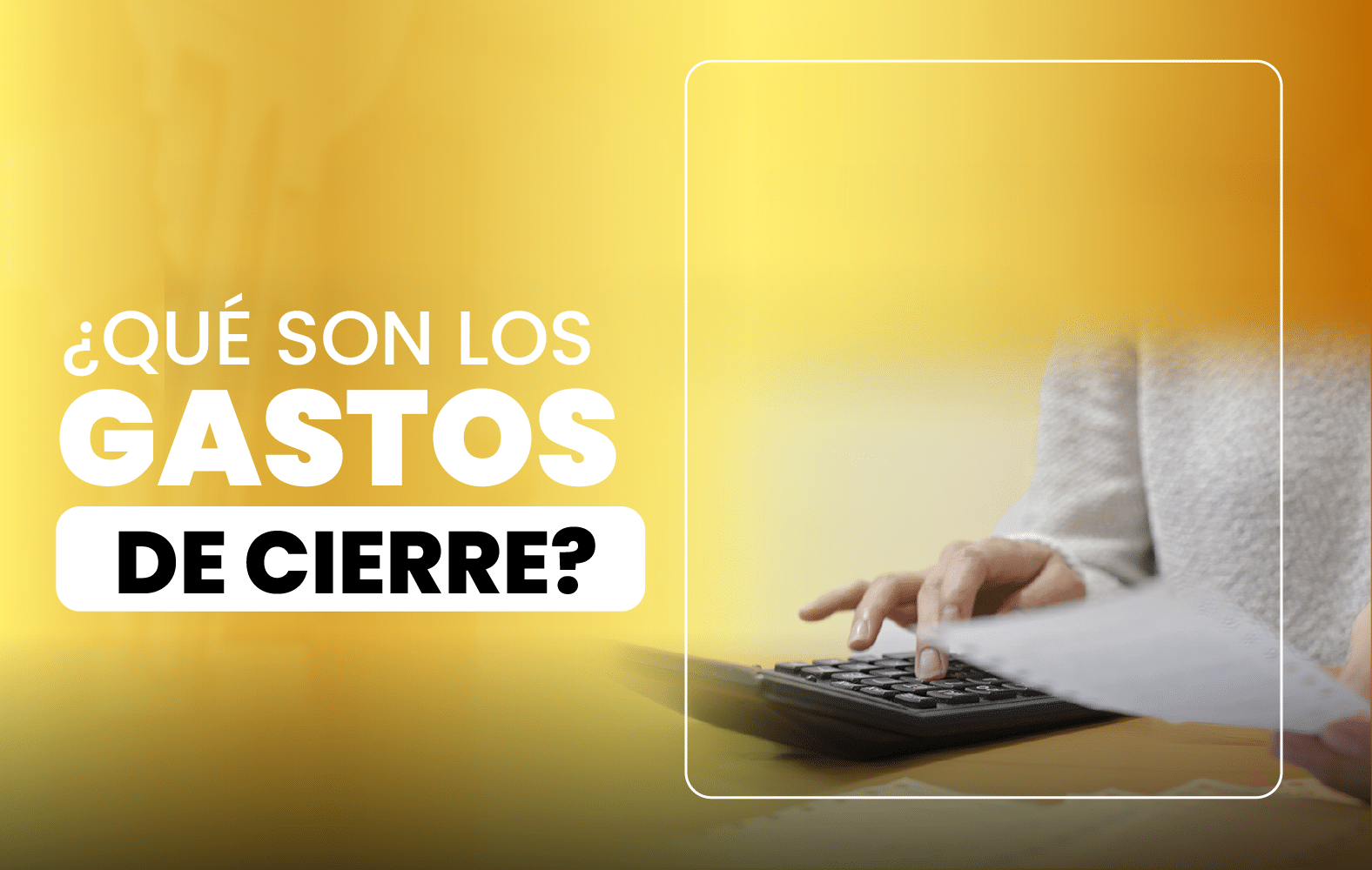 ¿Qué son los gastos de cierre?