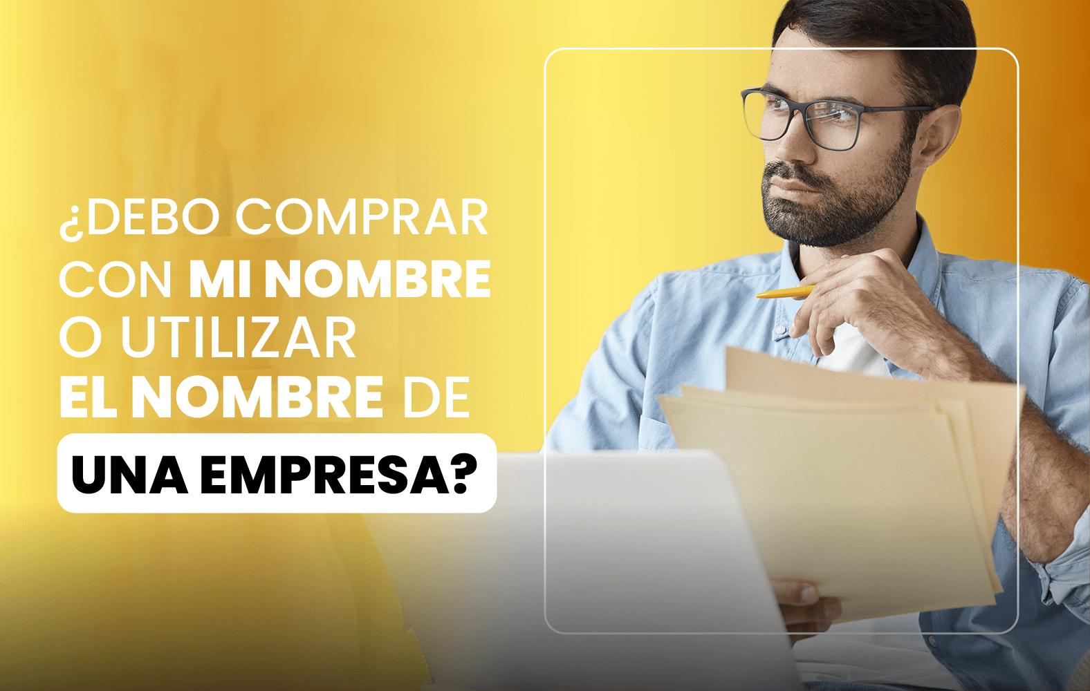 ¿Debo comprar con mi nombre o utilizar el nombre de una empresa?