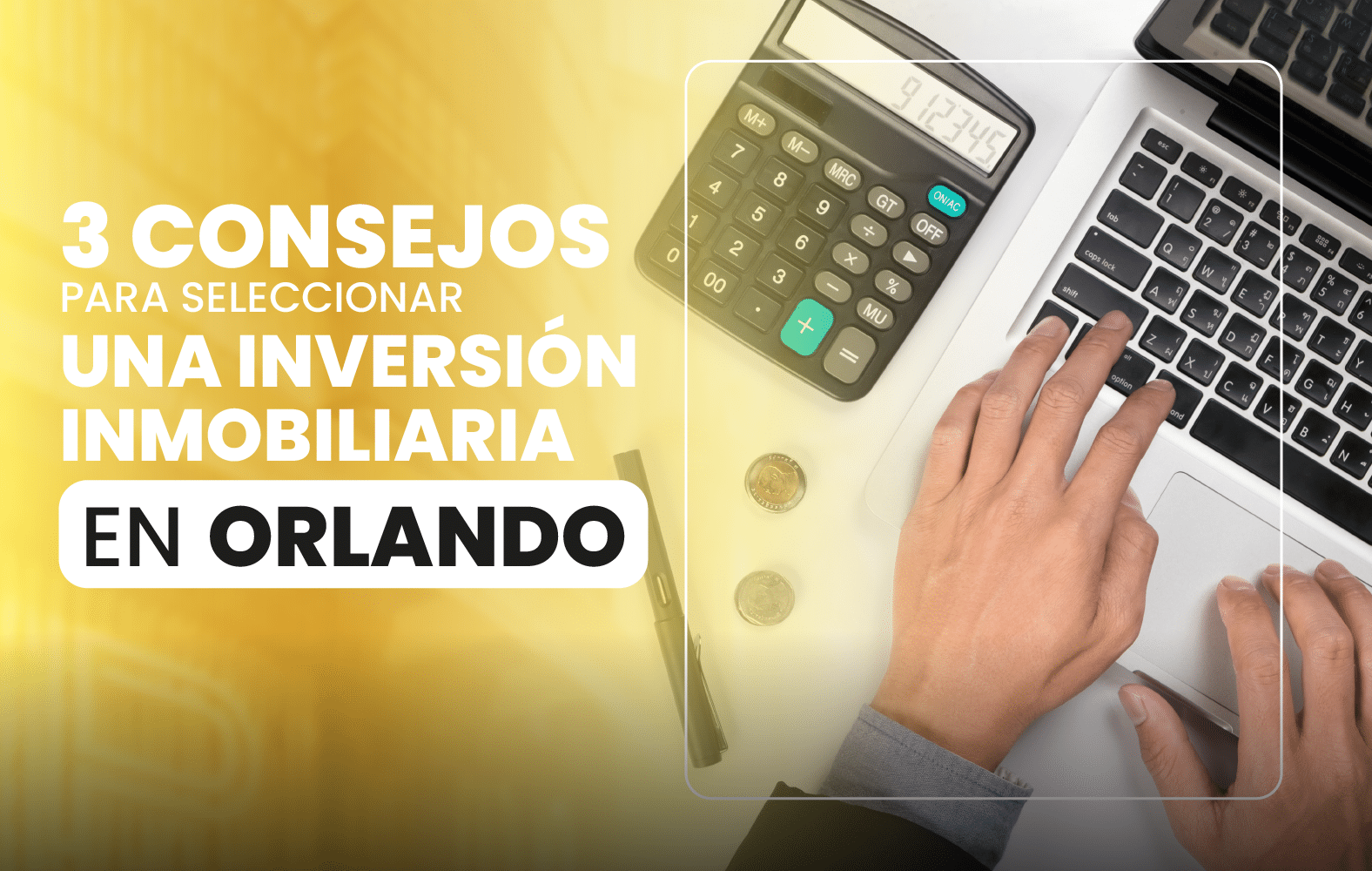 3 consejos para seleccionar una inversión inmobiliaria en Orlando: