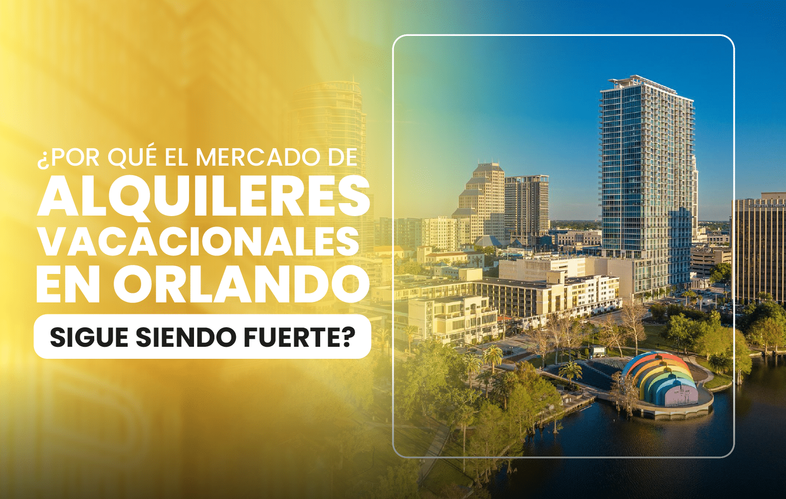 ¿Por qué el mercado de alquileres vacacionales en Orlando sigue siendo fuerte?