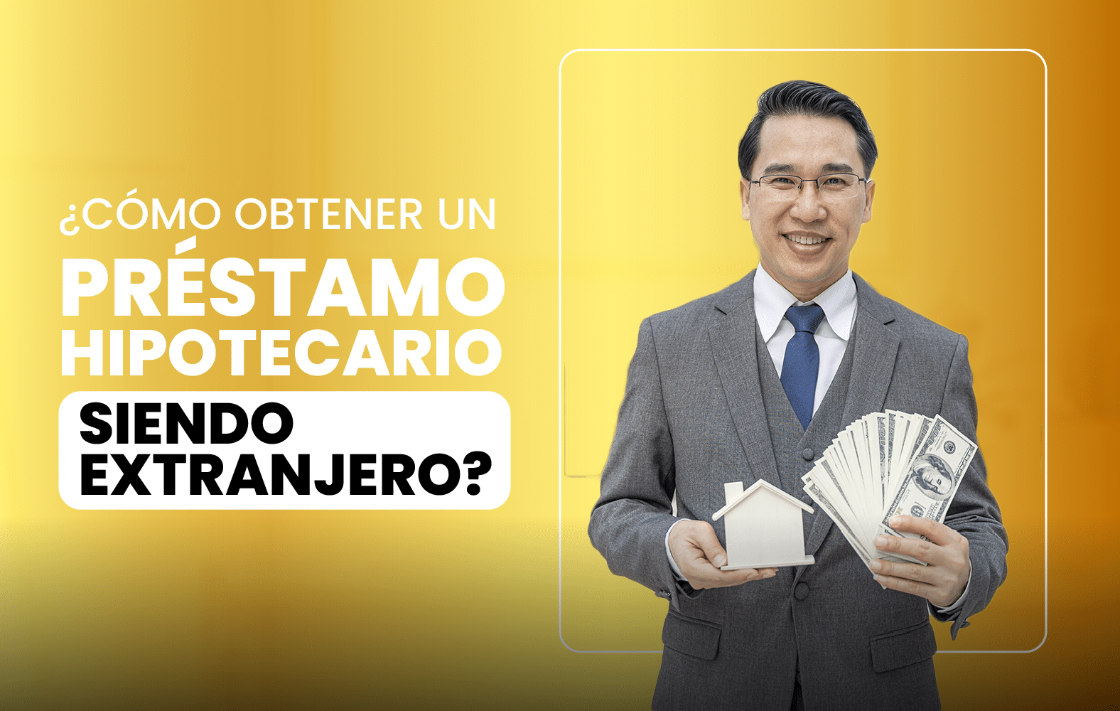 ¿Cómo obtener un préstamo hipotecario siendo extranjero?