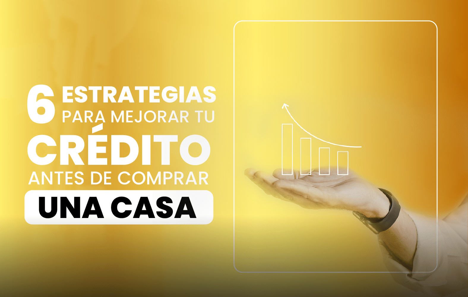 6 estrategias para mejorar su crédito antes de comprar una casa: