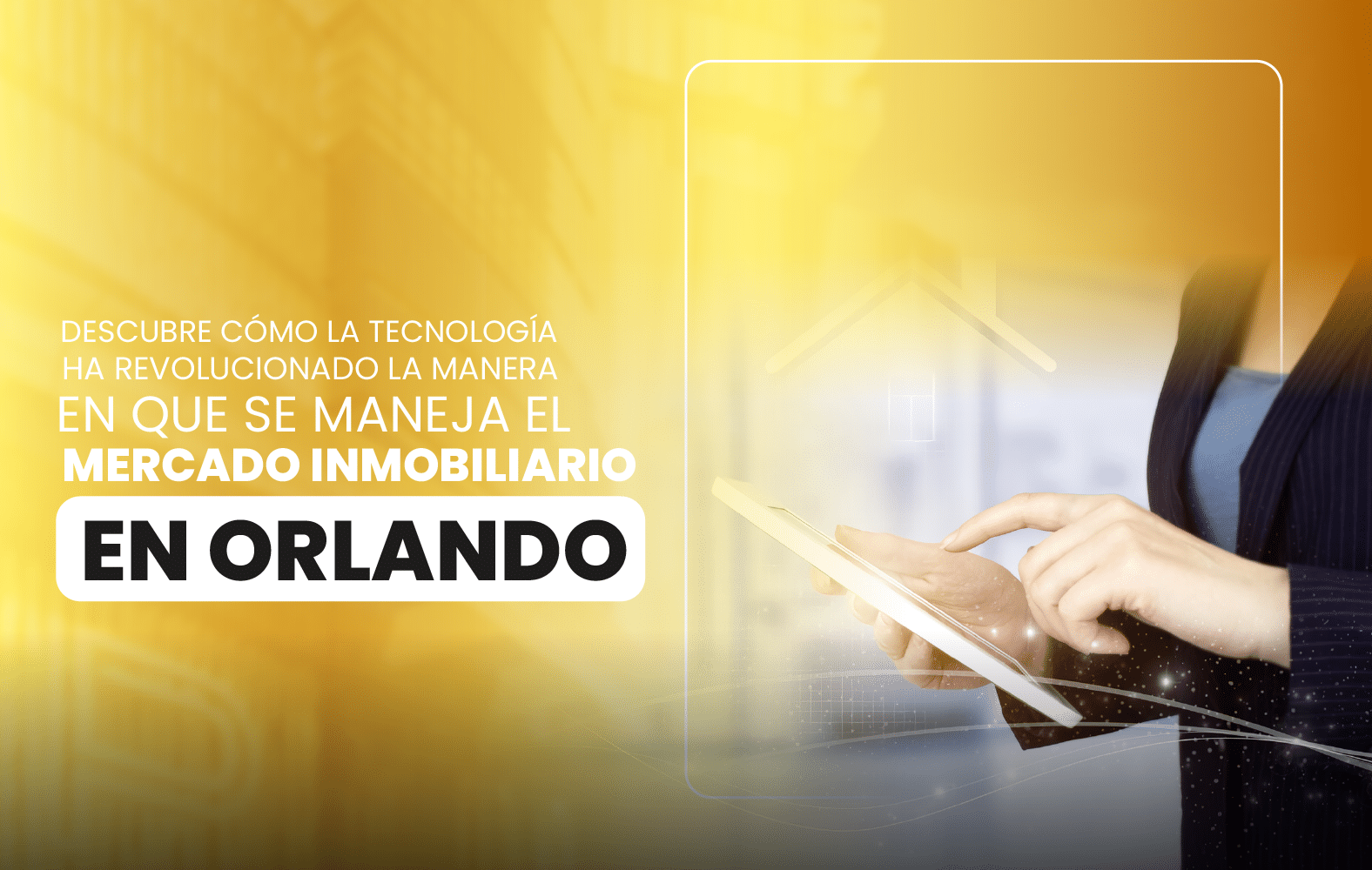 Descubre cómo la tecnología ha revolucionado la manera en que se maneja el  mercado inmobiliario en Orlando.