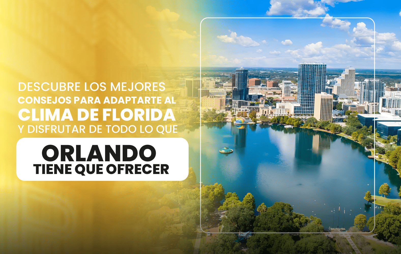 Descubre los mejores consejos para adaptarte al clima de Florida y disfrutar de todo  lo que Orlando tiene que ofrecer.