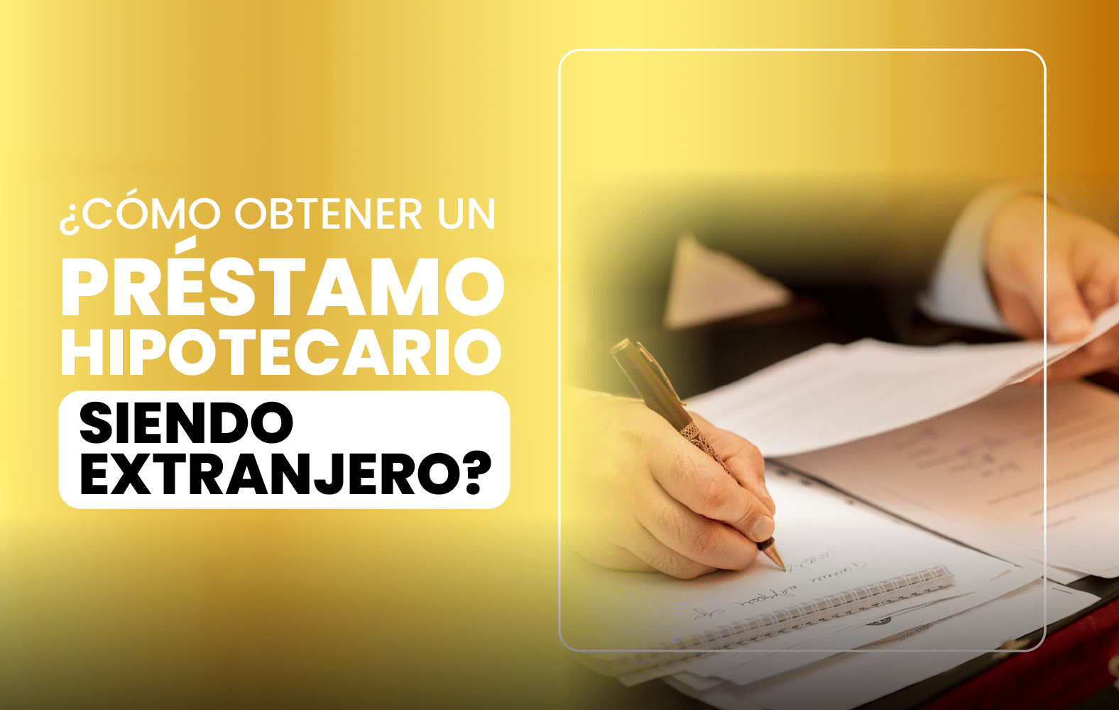 ¿Cómo obtener un préstamo hipotecario siendo extranjero?