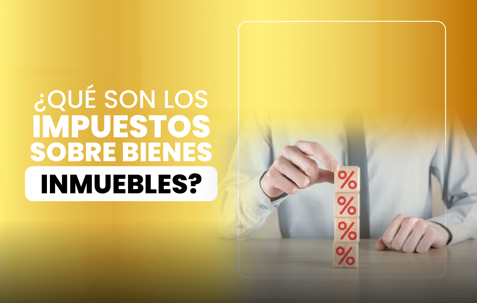 ¿Qué son los Impuestos sobre Bienes Inmuebles?