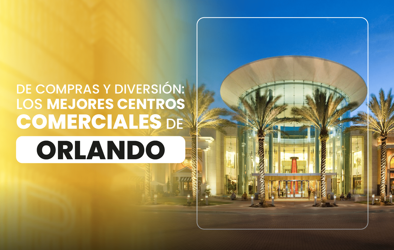 De compras y diversión: los mejores centros comerciales de Orlando