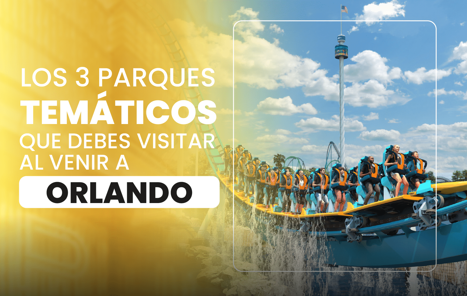 Los 3 parques temáticos que debes visitar al venir a Orlando: